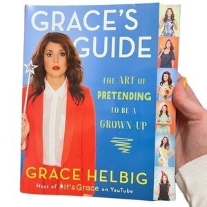 Grace Helbig - Grace's Guide : The Art of Pretending to be a Grown-Up